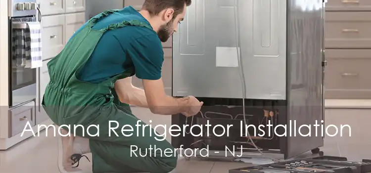 Amana Refrigerator Installation Rutherford - NJ