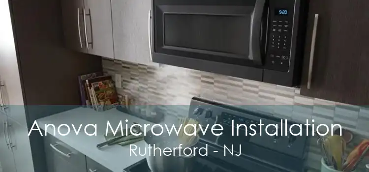 Anova Microwave Installation Rutherford - NJ