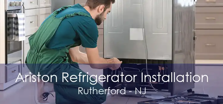 Ariston Refrigerator Installation Rutherford - NJ