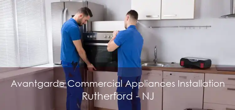 Avantgarde Commercial Appliances Installation Rutherford - NJ