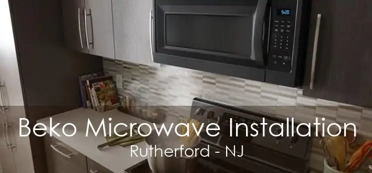 Beko Microwave Installation Rutherford - NJ