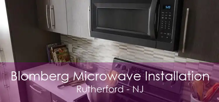 Blomberg Microwave Installation Rutherford - NJ