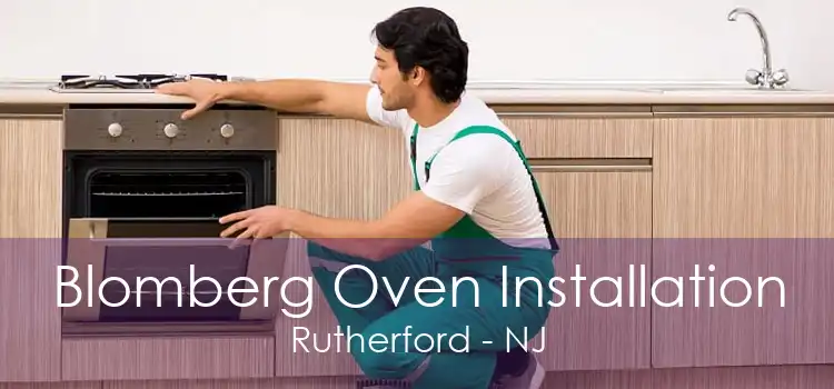 Blomberg Oven Installation Rutherford - NJ