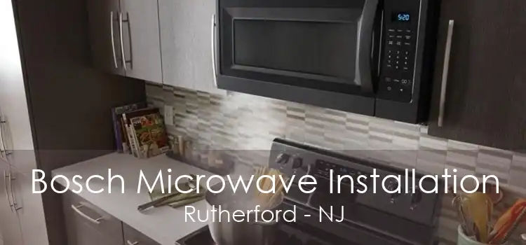 Bosch Microwave Installation Rutherford - NJ