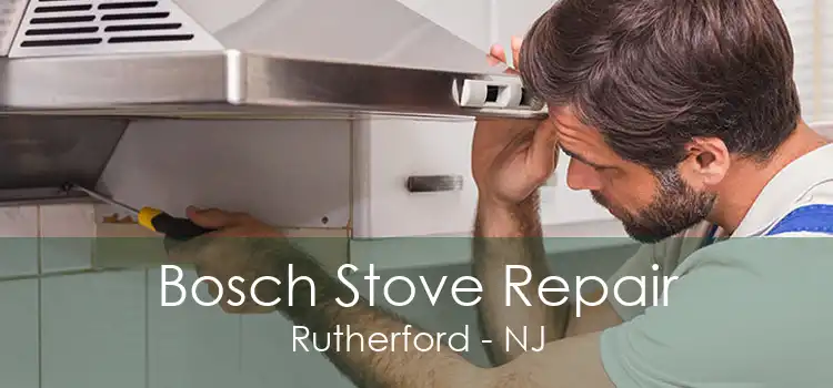 Bosch Stove Repair Rutherford - NJ