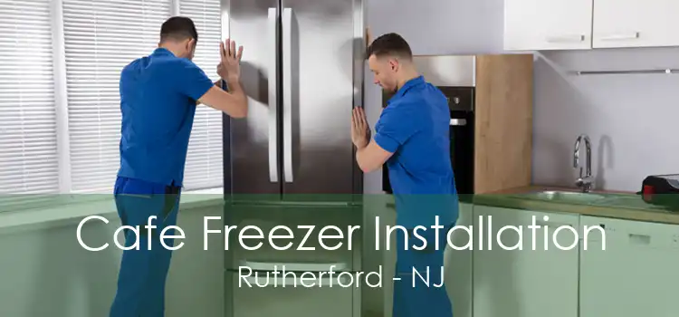 Cafe Freezer Installation Rutherford - NJ