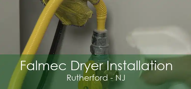 Falmec Dryer Installation Rutherford - NJ