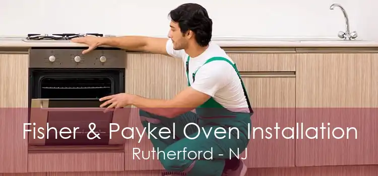 Fisher & Paykel Oven Installation Rutherford - NJ