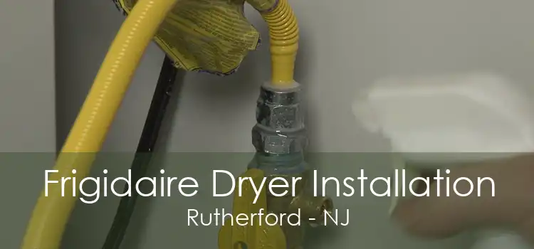 Frigidaire Dryer Installation Rutherford - NJ