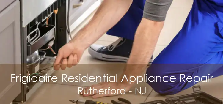 Frigidaire Residential Appliance Repair Rutherford - NJ