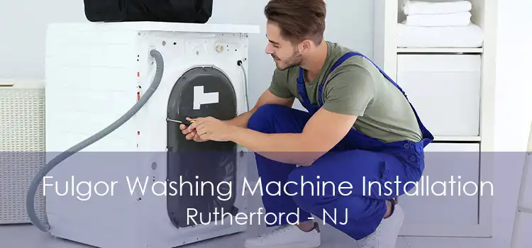 Fulgor Washing Machine Installation Rutherford - NJ