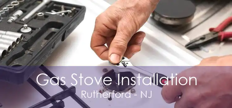 Gas Stove Installation Rutherford - NJ