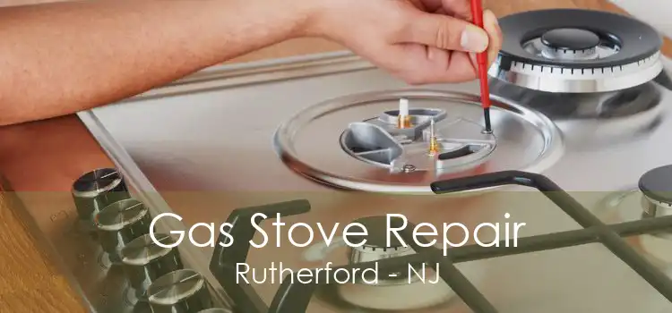 Gas Stove Repair Rutherford - NJ