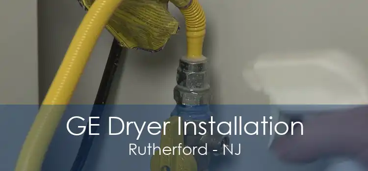 GE Dryer Installation Rutherford - NJ