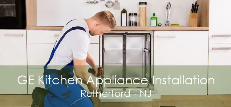 GE Kitchen Appliance Installation Rutherford - NJ