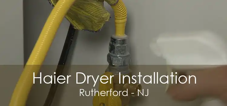 Haier Dryer Installation Rutherford - NJ