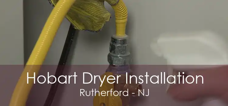 Hobart Dryer Installation Rutherford - NJ