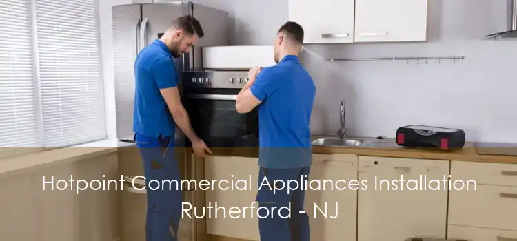 Hotpoint Commercial Appliances Installation Rutherford - NJ