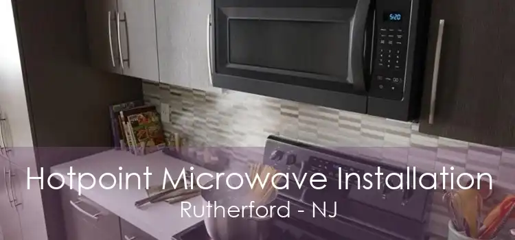 Hotpoint Microwave Installation Rutherford - NJ