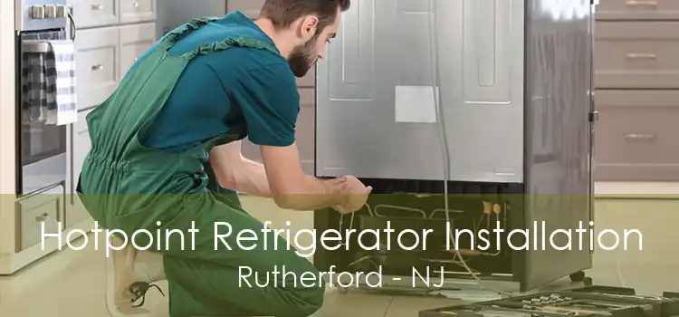 Hotpoint Refrigerator Installation Rutherford - NJ