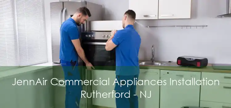 JennAir Commercial Appliances Installation Rutherford - NJ