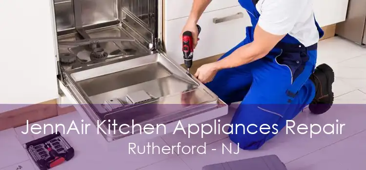 JennAir Kitchen Appliances Repair Rutherford - NJ