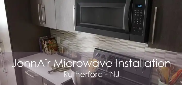 JennAir Microwave Installation Rutherford - NJ