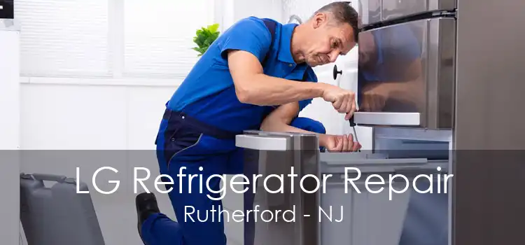 LG Refrigerator Repair Rutherford - NJ