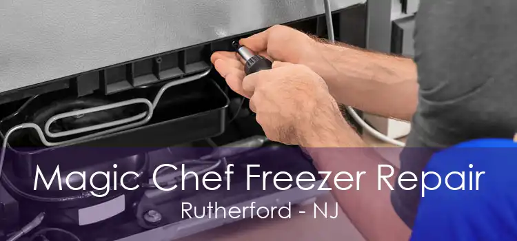 Magic Chef Freezer Repair Rutherford - NJ