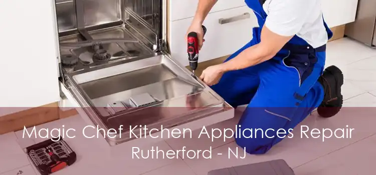 Magic Chef Kitchen Appliances Repair Rutherford - NJ