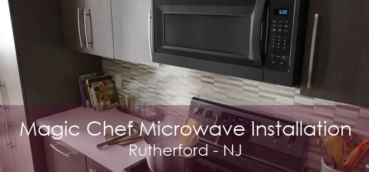 Magic Chef Microwave Installation Rutherford - NJ