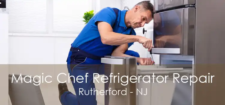 Magic Chef Refrigerator Repair Rutherford - NJ