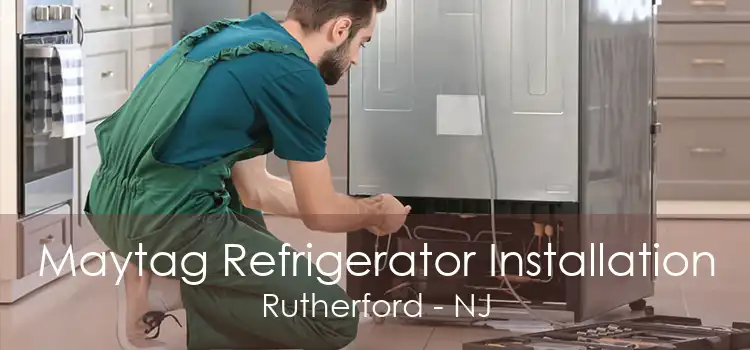 Maytag Refrigerator Installation Rutherford - NJ