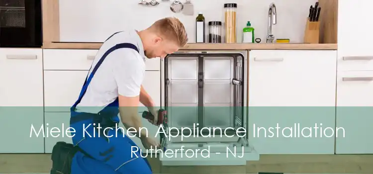 Miele Kitchen Appliance Installation Rutherford - NJ