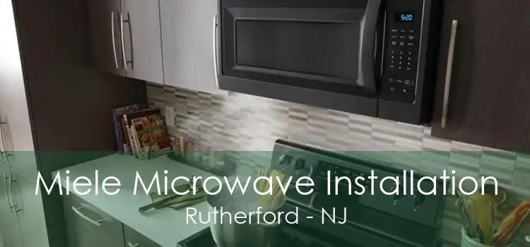 Miele Microwave Installation Rutherford - NJ