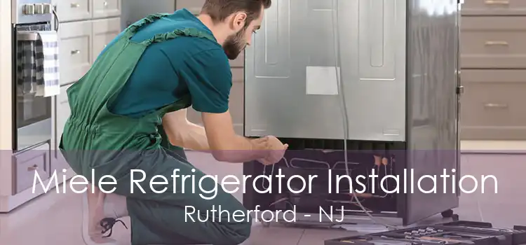 Miele Refrigerator Installation Rutherford - NJ