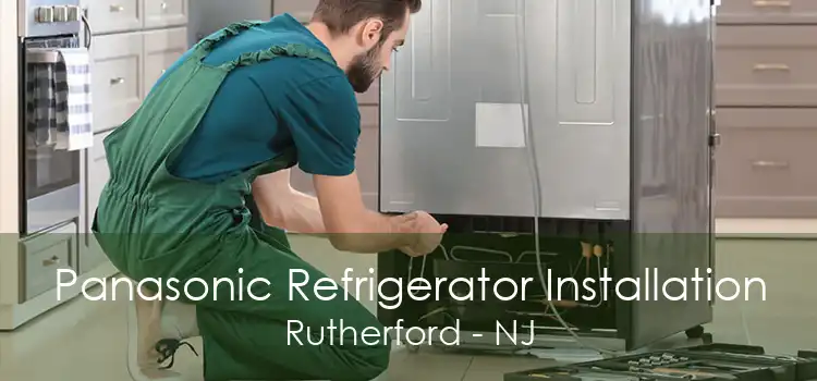 Panasonic Refrigerator Installation Rutherford - NJ