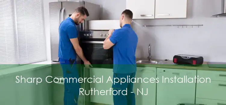 Sharp Commercial Appliances Installation Rutherford - NJ