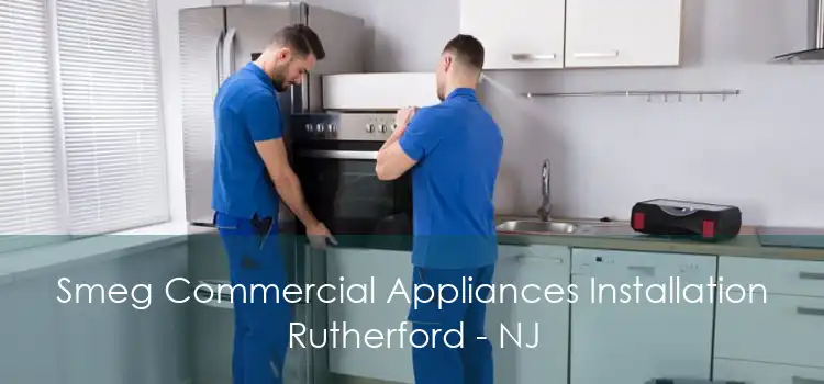 Smeg Commercial Appliances Installation Rutherford - NJ