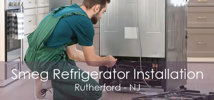 Smeg Refrigerator Installation Rutherford - NJ