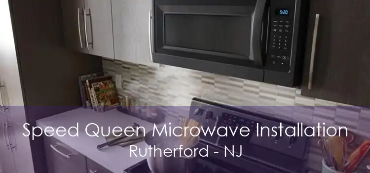 Speed Queen Microwave Installation Rutherford - NJ