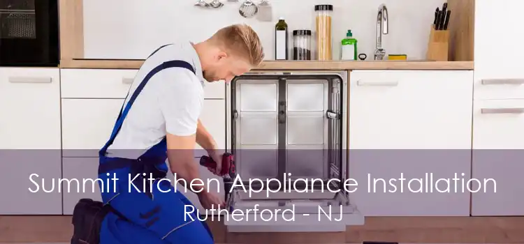 Summit Kitchen Appliance Installation Rutherford - NJ