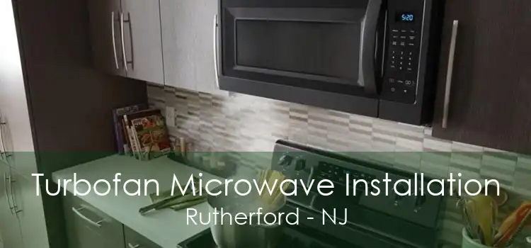 Turbofan Microwave Installation Rutherford - NJ