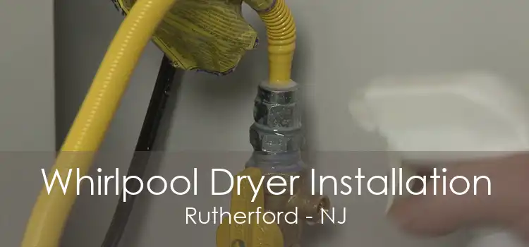 Whirlpool Dryer Installation Rutherford - NJ