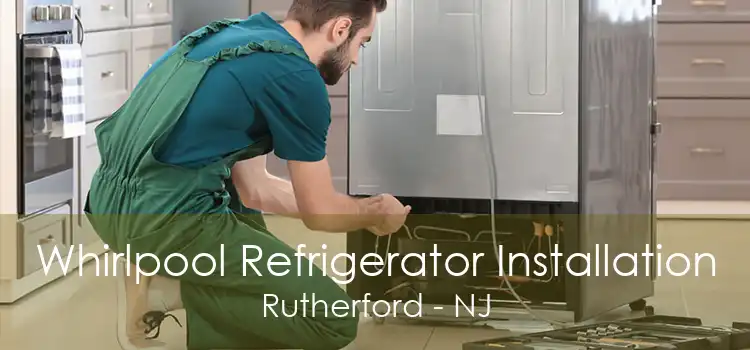 Whirlpool Refrigerator Installation Rutherford - NJ