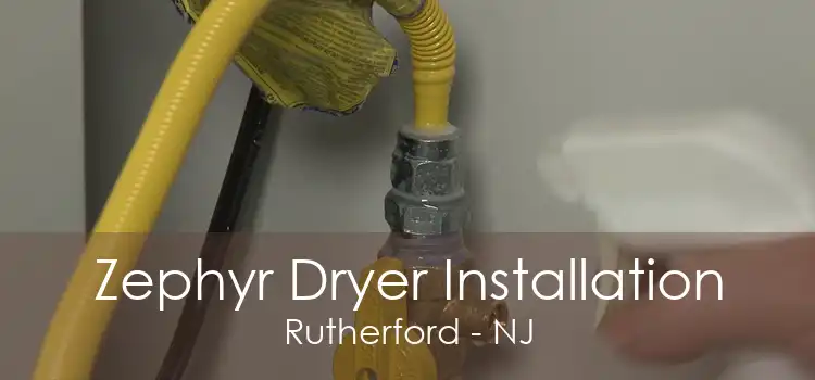 Zephyr Dryer Installation Rutherford - NJ