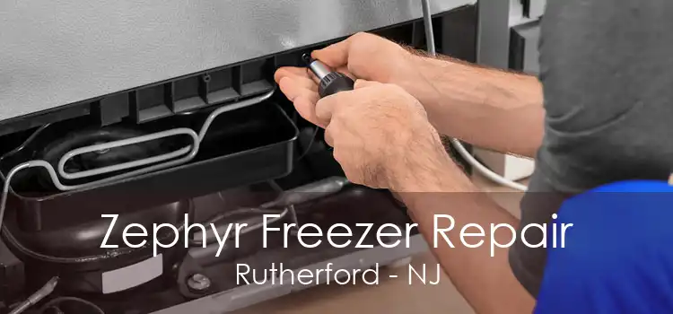 Zephyr Freezer Repair Rutherford - NJ